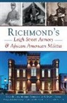 Stacy L. Burrs, Maureen Elgersman Lee, Maureen Elgersman Lee Phd, Roice D. Luke, Roice D. Luke Phd - Richmond's Leigh Street Armory & African American Militia