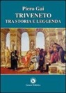 Pietro Gai - Triveneto tra storia e leggenda