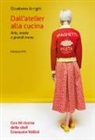 Elisabetta Arrighi - Dall'atelier alla cucina. Arte, moda e grandi menu