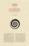 Paolo Albani - Il complesso di Peeperkorn. Scritti sul nulla