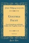 Johann Wolfgang von Goethe - Goethes Faust, Vol. 1 of 2