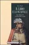 Enzo Puglia - Il libro e lo scaffale. Opere bibliografiche e inventari di libri su papiro