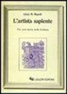 Gioia M. Rispoli - L'artista sapiente. Per una storia della fantasia