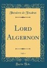 Théodore de Foudras - Lord Algernon, Vol. 4 (Classic Reprint)