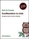 Mario De Pasquale - Confilosofare in città. Un gioco serio tra arte e silenzio