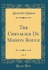Alexandre Dumas - The Chevalier De Maison Rouge, Vol. 1 (Classic Reprint)