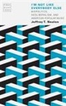 Jeffrey T Nealon, Jeffrey T. Nealon - I''m Not Like Everybody Else