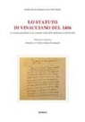 A. Lo Conte, E. Vannucchi - Lo Statuto di Vinacciano del 1406. Le norme giuridiche di un comune rurale della podesteria di Serravalle