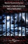 Mattia N. Sartori - L'uomo che fuggiva nell'oceano