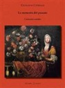 Giovanni Cipriani - La memoria del passato. Curiosità erudite