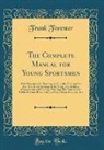 Frank Forester - The Complete Manual for Young Sportsmen