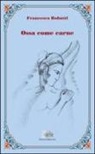 Francesca Robutti, A. L. Vaianella - Ossa come carne