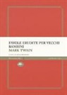 Mark Twain, L. Crescenzi - Favole erudite per vecchi e bambini