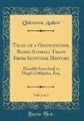 Unknown Author - Tales of a Grandfather, Being Stories Taken From Scottish History, Vol. 2 of 3