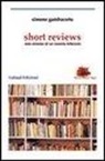 Simone Gambacorta - Short reviews. Note minime di un cronista letterario