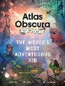 Joy Ang, Atlas Obscura, Rosemary Mosco, Dylan Thuras, Thuras Dylan, Joy Ang... - The Atlas Obscura Explorer's Guide for the World's Most Adventurous