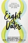 Doug Abrams, Rachel Carlton Abrams, John Gottman, John Gottman Gottman, John M. Gottman, Julie Schwartz Gottman... - Eight Dates : The Essential Conversations That Lead to a Lifetime of
