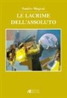 Sandro Mugnai - Le lacrime dell'assoluto