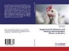 Olusol Odutayo, Olusola Odutayo, Olajide Sogunle - Supplemental Vitamins and Varying Administration Period on Broilers