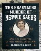 Robert Hurst, Robert V. V. Hurst, Judi Bredemeier - The Heartless Murder of Nettie Sachs: And the Survival of Her American Dream