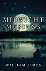 William James - Midnight Musings