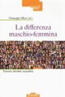 Giuseppe Mari - La differenza maschio-femmina. Persona, identità, sessualità