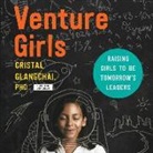 Cristal Glangchai, Luz Cristal Sanchez, Sandy Rustin - Venturegirls: Raising Girls to Be Tomorrow's Leaders (Hörbuch)