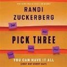Randi Zuckerberg, Randi Zuckerberg - Pick Three: You Can Have It All (Just Not Every Day) (Hörbuch)