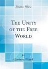 Barbara Ward - The Unity of the Free World (Classic Reprint)