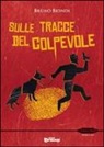 Bruno Biondi - Sulle tracce del colpevole. Le indagini del commissario Lorenzo Conte
