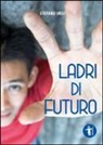 Stefano Ursi - Ladri di futuro