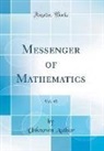 Unknown Author - Messenger of Mathematics, Vol. 45 (Classic Reprint)