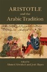 Ahmed (Pitzer College Alwishah, Ahmed Alwishah, Ahmed (Pitzer College Alwishah, Alwishah Ahmed, Josh Hayes, Josh (Alvernia University Hayes... - Aristotle and the Arabic Tradition