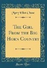 Mary Ellen Chase - The Girl From the Big Horn Country (Classic Reprint)