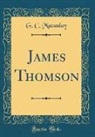 G. C. Macaulay - James Thomson (Classic Reprint)