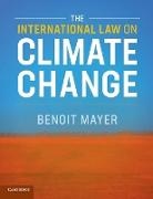 Benoit Mayer, Benoit (The Chinese University of Hong Kong Mayer, Benoit (The Chinese University of Hong Kong) Mayer, Mayer Benoit - International Law on Climate Change