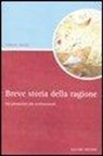 Alberto Artosi - Breve storia della ragione. Dai presocratici alle multinazionali