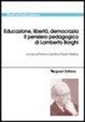 F. Cambi, P. Orefice - Educazione, libertà, democrazia. Il pensiero pedagogico di Lamberto Borghi