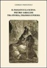 Giorgio Pannunzio - Il passato e la scena. Pietro Saraceni tra storia, dramma e poesia