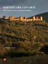 E. Pellegrini - Fortificare con arte. Torri, casseri e fortezze nell'Alta Valdelsa