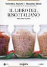 Massimo Biloni, Valentina Masotti - Il libro del riso italiano. Dalla risaia al piatto