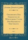 Christian Friedrich Sattler - Geschichte Des Herzogthums Würtenberg Unter Der Regierung Der Graven, Vol. 5 (Classic Reprint)
