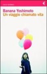 Banana Yoshimoto - Un viaggio chiamato vita