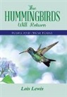 Lois Lewis - The Hummingbirds Will Return