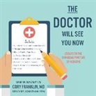 Cory Franklin - The Doctor Will See You Now: Essays on the Changing Practice of Medicine (Hörbuch)