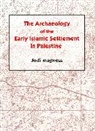 Jodi Magness, Magness Jodi - The Archaeology of the Early Islamic Settlement in Palestine