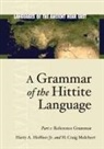 Harry Hoffner, Harry A. Hoffner, Harry J. Hoffner, Harry J. Melchert Hoffner, Harry A. Hoffner Jr., H. Craig Melchert - Grammar of the Hittite Language