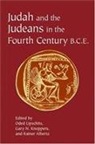 Oded Knoppers Lipschits, Rainer Albertz, Gary N. Knoppers, Oded Lipschits - Judah and the Judeans in the Fourth Century B.c.e.