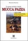 Francesco Scaroina - Mucca pazza. La paura servita a tavola
