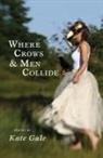 Kate Gale - Where Crows & Men Collide